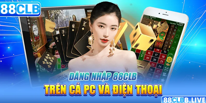 Đăng nhập 88CLB trên cả PC và điện thoại