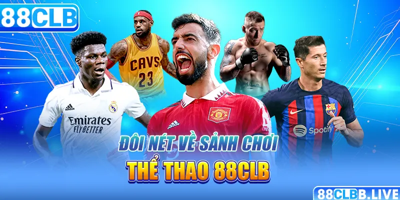 Đôi nét về sảnh chơi thể thao 88CLB