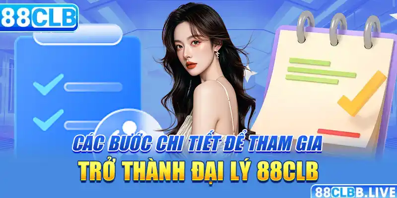 Các bước chi tiết để tham gia trở thành đại lý 88CLB