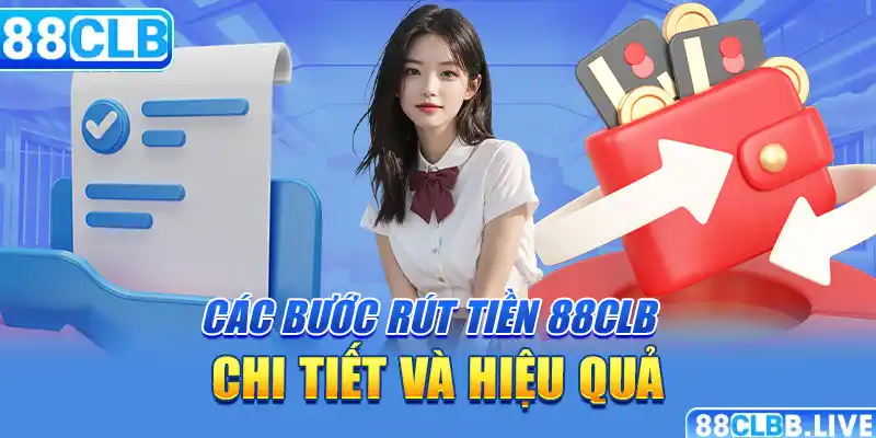 Các bước rút tiền 88CLB chi tiết và hiệu quả