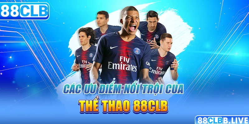 Các ưu điểm nổi trội của thể thao 88CLB