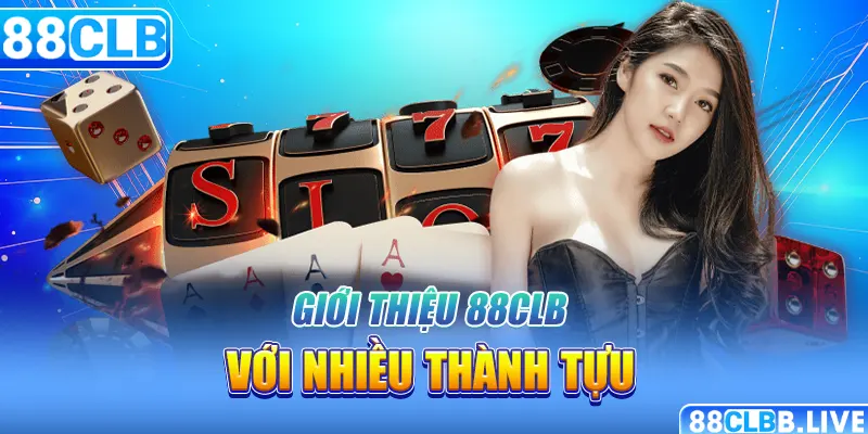 Giới thiệu 88CLB với nhiều thành tựu