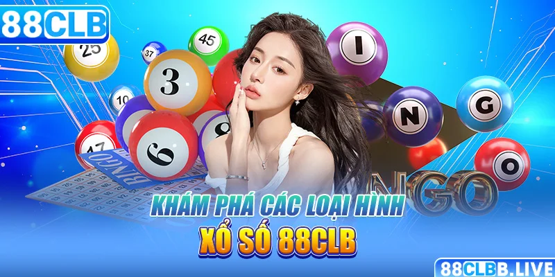 Khám phá các loại hình xổ số 88CLB