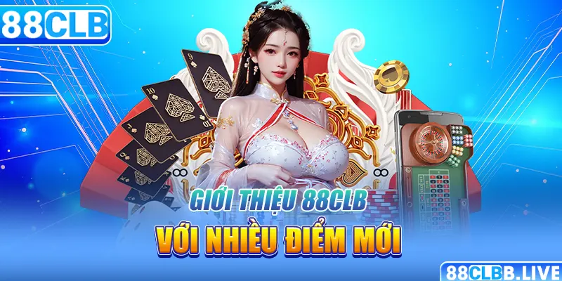 Giới thiệu 88CLB với nhiều điểm mới