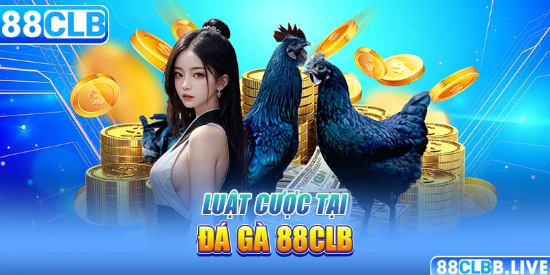 Luật cược tại đá gà 88CLB