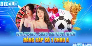 WM Casino - Sòng Bài Trực Tuyến Đẳng Cấp Số 1 Châu Á