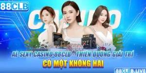 AE Sexy Casino 88CLB - Thiên Đường Giải Trí Có Một Không Hai