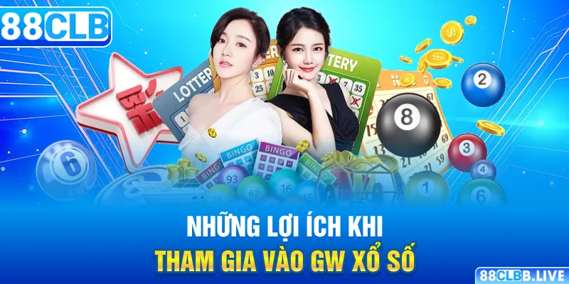 Những lợi ích khi tham gia vào GW xổ số